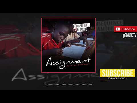 DJ Consequence x Olamide - Assignment (OFFICIAL AUDIO 2017)