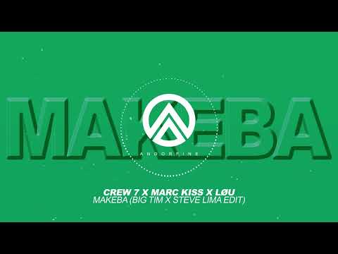 Crew 7 x Marc Kiss x LØU - Makeba (BIG TIM x Steve Lima Edit)