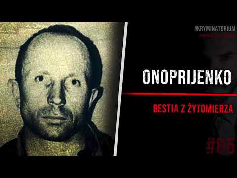 Anatolij Onoprijenko - Terminator z Żytomierza - | #85 KRYMINATORIUM