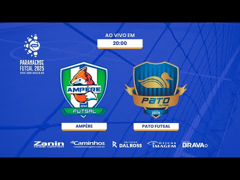 (AO VIVO) AMPÉRE X PATO FUTSAL - PARANAENSE DE FUTSAL SÉRIE OURO 2025