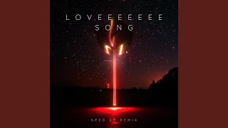 Loveeeeeee Song (Sped Up)