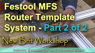 Festool MFS Router Template System - Part 2 of 2
