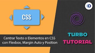 Centrar Texto o Elementos en CSS con Flexbox, Margin Auto y Position - Turbo Tutorial