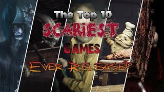 The Top 10 Scariest Games Ever Released