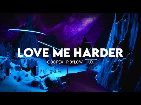 Coopex, HUX & Poylow - Love Me Harder