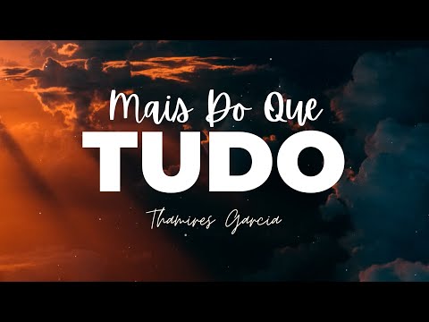 THAMIRES GARCIA | MAIS DO QUE TUDO (AO VIVO) [COM LETRA + LYRIC VIDEO]