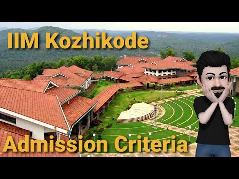 IIM Kozhikode Admission Criteria Explained in 13 Simple steps.