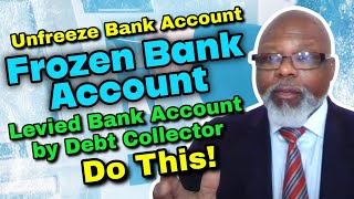 Unfreeze Bank Account || Frozen Bank Account || Levied Bank Account by Debt Collector Do This