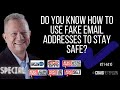 You Know How To Use Fake Email Addresses To Stay Safe