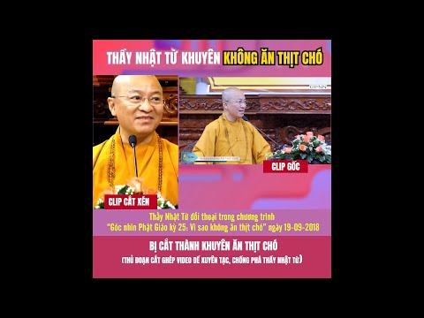 Thầy Nhật Từ khuyên KHÔNG ĂN THỊT CHÓ bị cắt ghép và xuyên tạc thành NÊN ĂN THỊT CHÓ