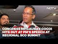 Congress MP Gaurav Gogoi Hits Out At PM Modi's Speech At Regional SCO Summit