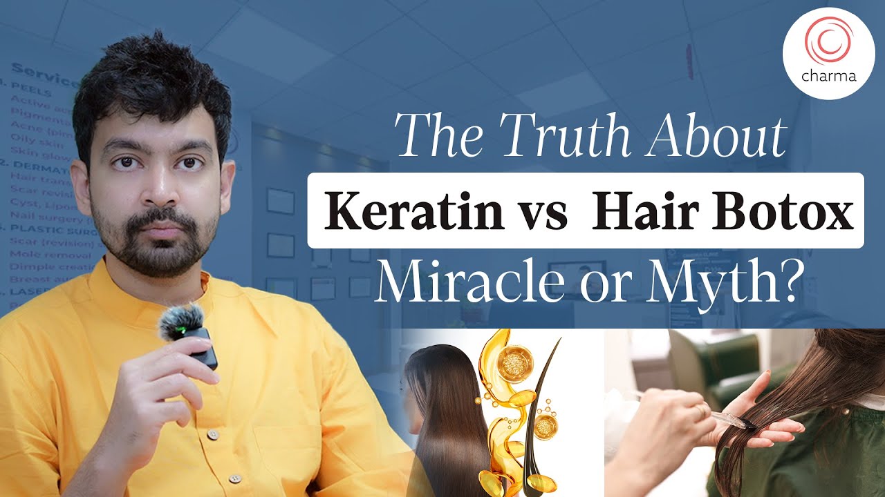 Keratin Treatment vs. Hair Botox: Which Is Right for You? - Dr. Rajdeep Mysore | Charma Clinic