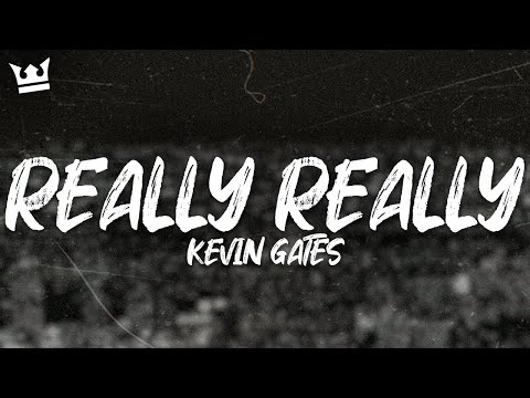 Kevin Gates - REALLY REALLY (LYRICS)