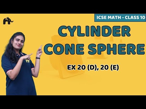 Cylinder Cone Sphere Class 10 ICSE Maths | Mathematics  Chapter 20 Exercise 20D 20E | Selina