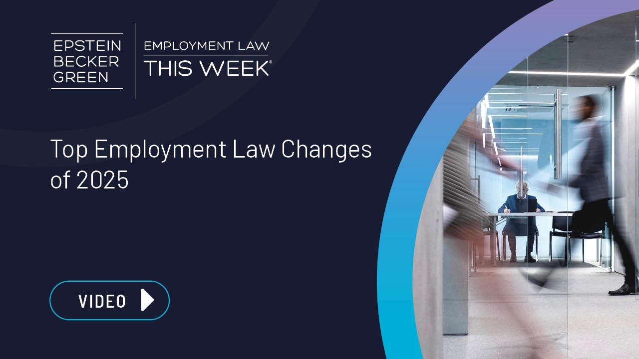 Employment Law This Week® - Top Employment Law Changes of 2025
