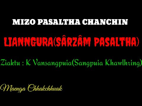 SÂRZÂM PASALTHA - 1 || Ziaktu : K.Vansangpuia ( Sangpuia Khawlhring)