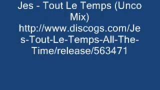 Jes - Tout Le Temps (Unco Mix)