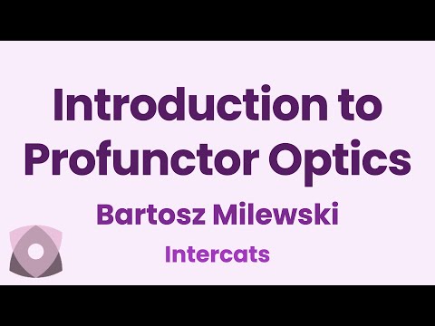 Bartosz Milewski: "Introduction to Profunctor Optics"