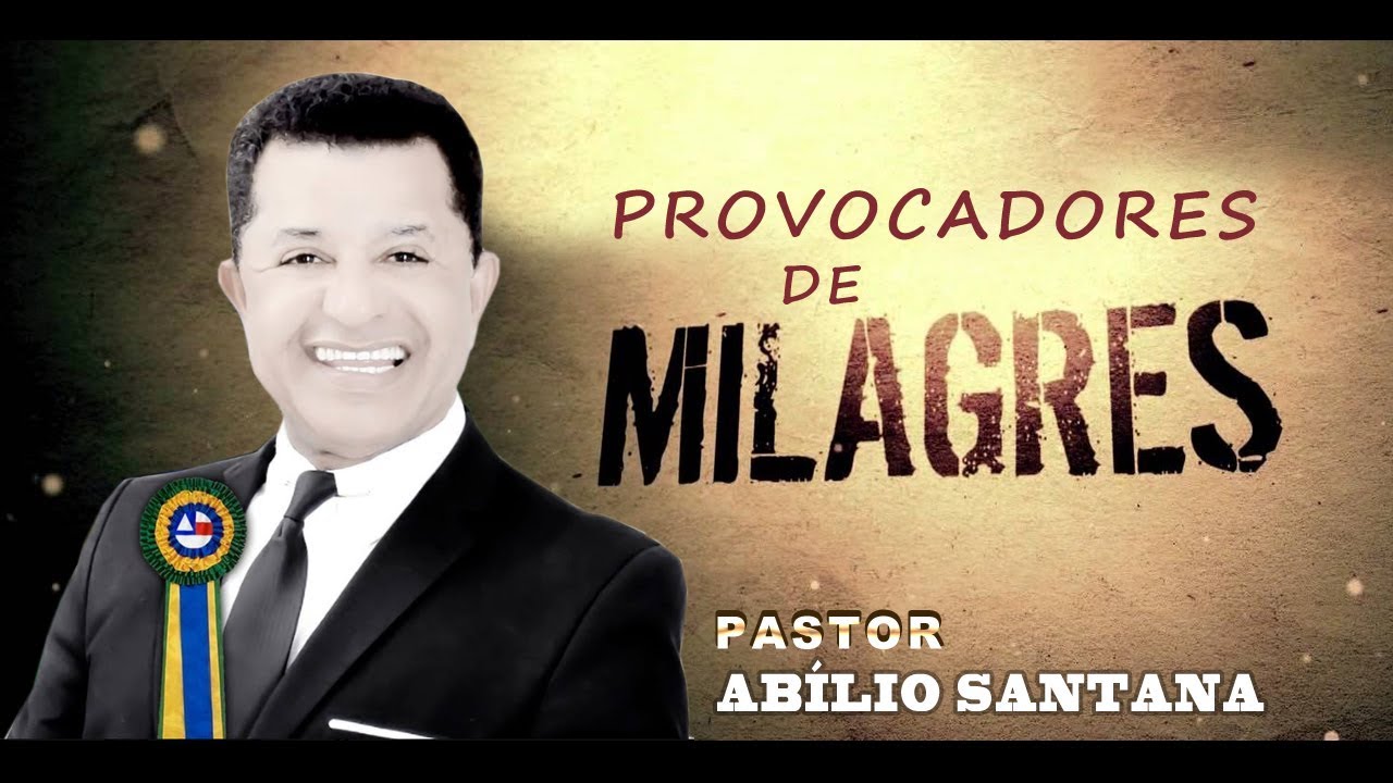 Provocadores de Milagres - Pr. Abílio Santana