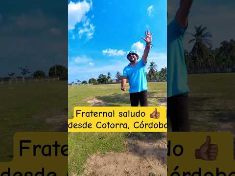 Saludos en el municipio de Cotorra, Córdoba, Colombia #cultura  #tradicion #viajes