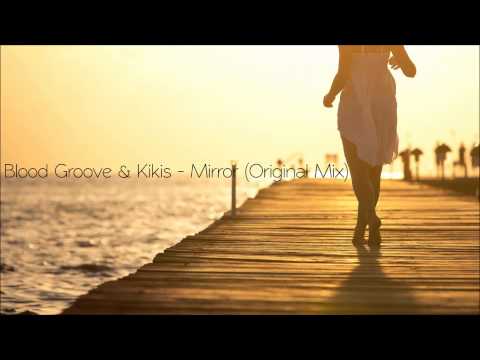 Blood Groove & Kikis - Mirror (Original Mix) [FREE DOWNLOAD]