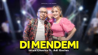 Download lagu Intan Chacha feat. Adi Gaclex - Di Mendemi mp3