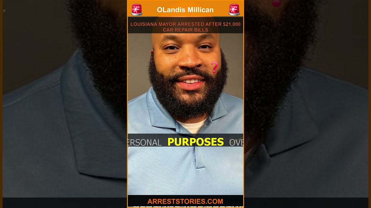 LOUISIANA MAYOR ARRESTED AFTER $21,000 CAR REPAIR BILLS