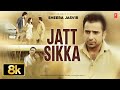 JATT SIKKA FULL SONG 8K SHEERA JASVIR VIRAL PUNJABI SONGS 2025