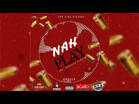 Chucky - Nah Play (Official Audio) (prod. Dan King)