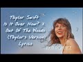 Is It Over Now? X Out Of The Woods (Taylor Version) (Lyrics)
