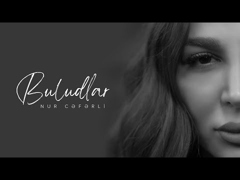 Nur Cəfərli — Buludlar (Rəsmi Musiqi Videosu)