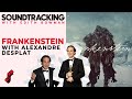Alexandre Desplat Talks Composing For 'Frankenstein' | SOUNDTRACKING