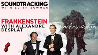 Alexandre Desplat Talks Composing For 'Frankenstein' | SOUNDTRACKING