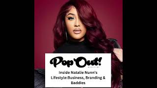 EXCLUSIVE INTERVIEW WITH NATALIE NUNN FOR @popoutmagazine1888 (Inside Natalie Nunn’s Lifestyle)
