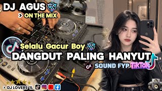 Download lagu DJ AGUS TERBARU DANGDUT PALING HANYUT  SELALU GACUR BOY  SOUND FYP TIKTOK FULL BASS !! mp3