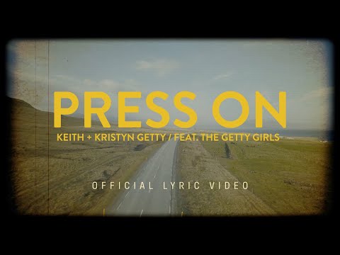 Keith & Kristyn Getty Feat. The Getty Girls - Press On