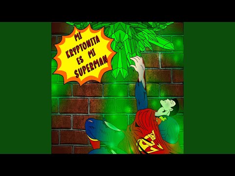 Mi Kryptonita es mi Superman
