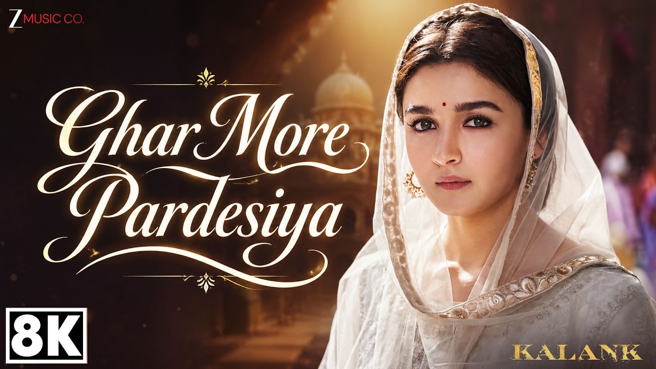 Ghar More Pardesiya 8K Video | Kalank | Varun, Alia, Madhuri | Shreya Ghoshal, Vaishali | Pritam