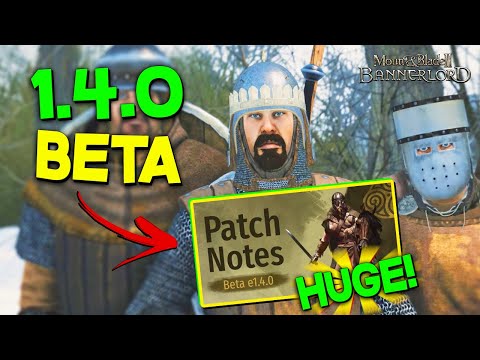 CHANGES WE NEEDED in e1.4.0 Beta 1.31GB Patch (Update Explanation) - Mount & Blade II: Bannerlord