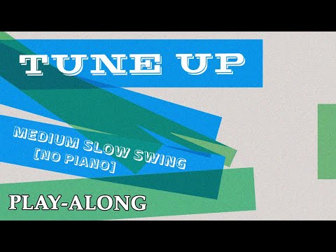 Tune Up [No Piano] - Slow Swing || BACKING TRACK