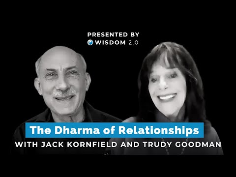 The Dharma of Relationships with Jack Kornfield & Trudy Goodman