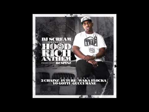 DJ Scream (ft. 2 Chainz, Future, Waka Flocka Flame, Yo Gotti & Gucci Mane) - Hood Rich Anthem