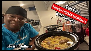 Life With Anthony | Slow Cook Tuscan Chicken Meatballs With Gnocchi
