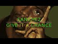 SANCHEZ   GIVE IT A CHANCE      CEV  LV