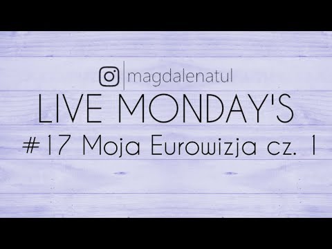 LIVE MONDAY’S #17 Moja Eurowizja cz 1