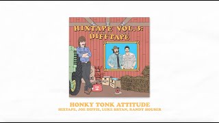 HIXTAPE &amp; Joe Diffie - Honky Tonk Attitude (feat. Luke Bryan &amp; Randy Houser) (Lyric Video)