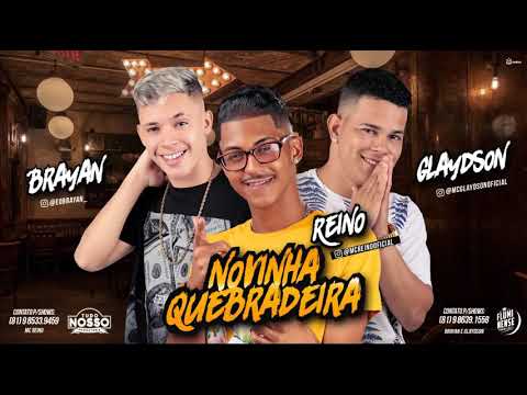 MC Reino , MC Glaydson e MC Brayan - NOVINHA QUEBRADEIRA