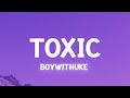 BoyWithUke Toxic Lyrics