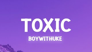 Download lagu BoyWithUke - Toxic (Lyrics) mp3