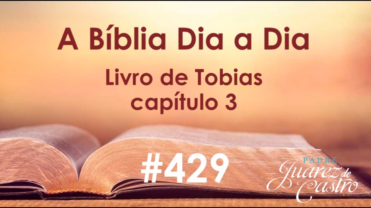 Curso Bíblico 429 - Livro de Tobias 3 - Oração de Tobit, Infortúnios de Sara, Oração de Sara